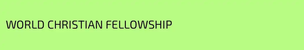 WORLD CHRISTIAN FELLOWSHIP